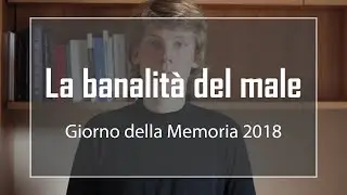 La banalità del male | Giorno della Memoria 2018