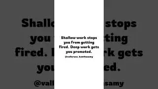 The Art of Deep Work - Shallow work stops you from getting fired. Deep work gets you promoted.