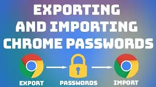Exporting and Importing Chrome passwords between devices