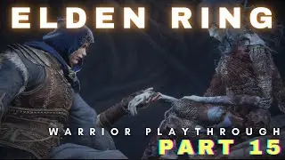 Let's Play as Warrior: All NPCs, No Spirit Ashes PART 15 (60 FPS, UHD) #eldenring #eldenringgameplay