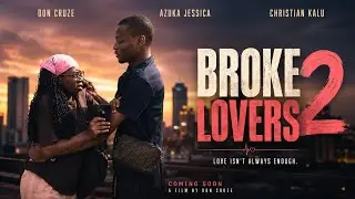 BROKE LOVERS 2 || DON CRUZE || AZUKA JESSICA || KALU CHRISTIAN || MICHELLE // ONYINYECHUKWU BLESSING