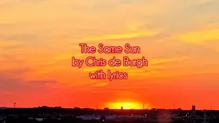 Chris de Burgh - The Same Sun with lyrics 
