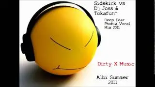 Sidekick vs Dj Joss & Tokafun - Deep Fear phobia vocal mix (Dirty X music 2011)