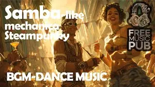 Samba Dance retro mechanical steampunky -BGM Groovy Rhythmic Dance Music-1-FMP Free Music Pub