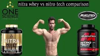 muscle tech nitro tech vs once since nitra whey protein comparison video