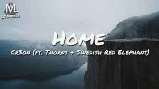 Cr3on - Home (ft. Thorns & Swedish Red Elephant) (Lyrics)