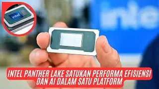 INTEL CORE ULTRA SERIES 3 PANTHER LAKE MENGUBAH STANDAR PROSESOR MODERN