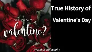 True History of Valentine's day. The annual February 14th celebration of love. Who is St. Valentine?