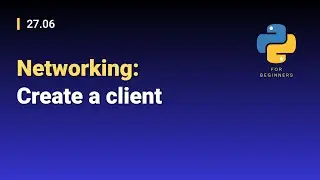 [Python for Beginners]: 27.06. Networking: Create a client
