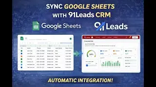 Google Sheets Integration with 91Leads CRM | Auto Push Leads Step-by-Step