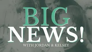BIG NEWS | Jordan and Kelsey LIVE