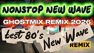 NONSTOP NEW WAVE / GHOSTMIX REMIX 2026