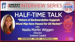 Energy Markets Series: Half-Time Talk Weekly Feature Interview