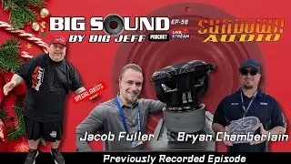 Replay Ep 58 Big Sound by Big Jeff Podcast with Jacob Fuller & Bryan Chamberlain @SundownAudioLLC