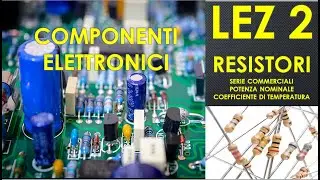 2-Resistori, serie commerciali E6, E12, E24, potenza nominale, coefficiente di temperatura