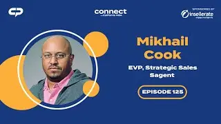 Connect with Mikhail Cook, EVP, Strategic Sales, Sagent | Episode 125