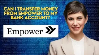 Can I transfer money from Empower to my bank account?