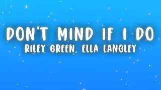Riley Green - Don't Mind If I Do (Lyrics) ft. Ella Langley