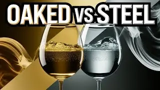 Oaked vs. Steel Chardonnay: Which Wine Should You Be Drinking?