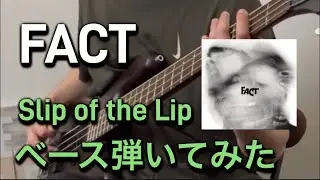 FACT - slip of the lip (Bass Cover)