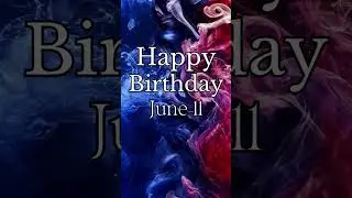 Happy Birthday! June 11 #happybirthday #highvybessociety #june11  #june11th