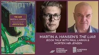 Martin A. Hansen&rsquo;s The Liar &mdash;  Book Talk With Paul Larkin & Morten H&oslash;i Jensen