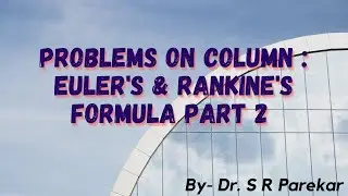 Problems on column : Euler's & Rankine's Formula Part 2