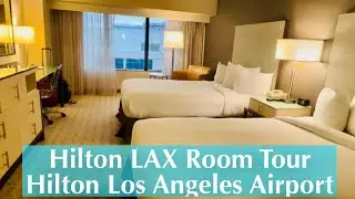 Hilton Los Angeles Airport Hotel Room Tour - Hilton LAX Hotel Room Tour