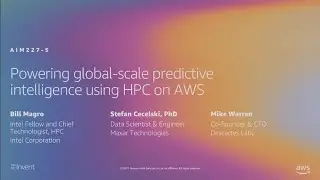 AWS re:Invent 2019: Powering global-scale predictive intelligence using HPC on AWS (AIM227-S)