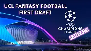 UCL FANTASY FIRST DRAFT || Champions League Fantasy 2018/19