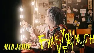 MAD JAMIE - FXXK YOU VERY MUCH【OFFICIAL MUSIC VIDEO】