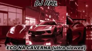 DJ RKL - ECO NA CAVERNA [ultra slowed]