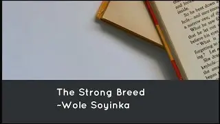 The Strong Breed by Wole Soyinka: Summary, Themes, and Symbolism Explained