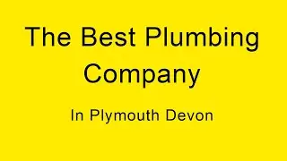 The Best Plumbing Company In Plymouth Devon
