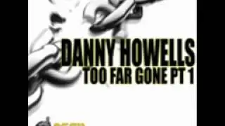 DANNY HOWELLS - TOO FAR GONE ( ALEX DIMITRI SOULEKTRO RMX) AFRO ACID REC .wmv