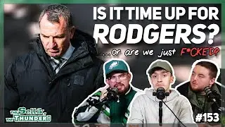 IS THIS WEEK DO OR DIE FOR BRENDAN RODGERS? | The Sellik, The Thunder | #153