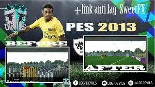 Cara Settings Agar Pes 2013 Tidak Patah-Patah + Link Anti Lag SweetFX