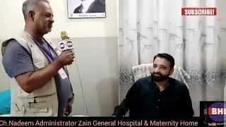 Ch.Nadeem Administrator Zain General Hospital & Maternity Home Contact 03012514737  0315 2893537 