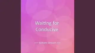 Waiting for Conducive