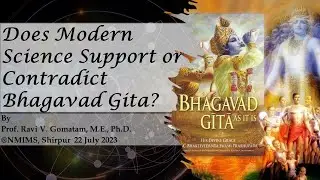 Does Modern Science support or contradict Bhagavad Gita?