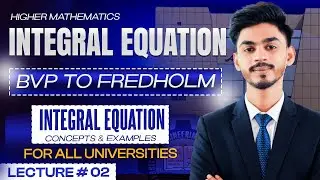 Integral Equations | BVP to Fredholm Integral Equation, Concepts & Examples | SmartPrep Maths