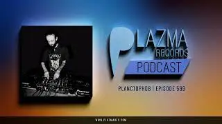 Planctophob - Plazma Records Episode 599