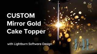 Gold Acrylic Wedding Cake Topper | LightBurn Design & Laser Cutting Tutorial (Finally Mr & Mrs)