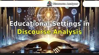 Educational Settings in Discourse Analysis.