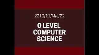 O Level Computer Science 2210  Paper 1 | May/June 2022 | PAPER 11 | 2210/11/M/J/22