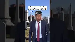 Class Clown&rsquo;s Funeral Be Like 😂