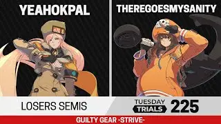 Tuesday Trials 225 GGST Losers Semis - yeahokpal (Millia) vs ThereGoesMySanity (May)