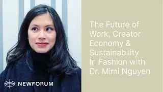 The Future of Work, The Creator Economy And Sustainability In Fashion Discussed with Mimi Nguyen