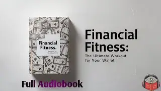 Financial Fitness: The Ultimate Workout for Your Wallet (Full Audiobook)