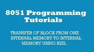 8051:TRANSFER OF BLOCK FROM ONE INTERNAL MEMORY TO INTERNAL MEMORY USING KEIL